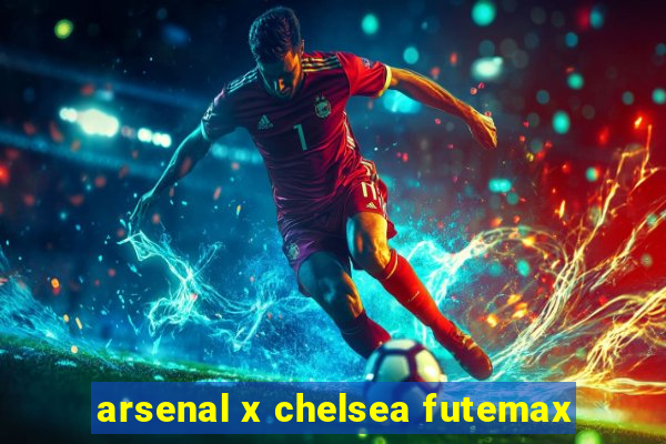 arsenal x chelsea futemax